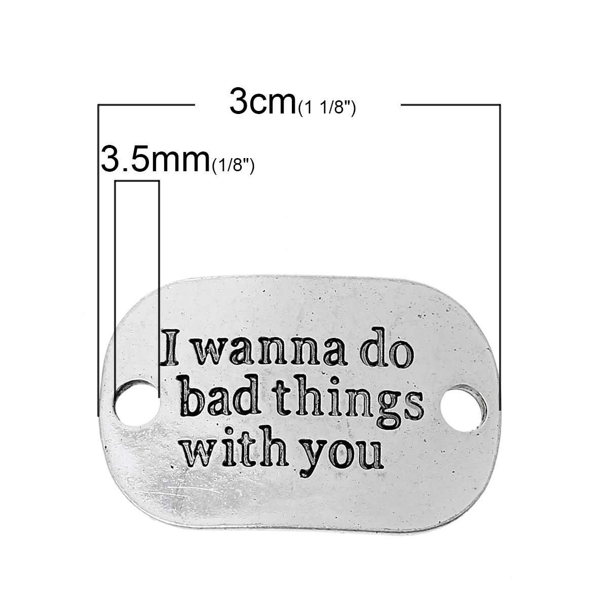 Picture of Zinc Metal Alloy Connectors Findings Rectangle Antique Silver Color Message " I Wanna Do Bad Things With You " Carved 30mm(1 1/8") x 20mm(6/8"), 10 PCs