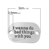 Picture of Zinc Metal Alloy Connectors Findings Rectangle Antique Silver Color Message " I Wanna Do Bad Things With You " Carved 30mm(1 1/8") x 20mm(6/8"), 10 PCs