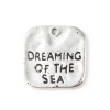 Picture of Zinc Based Alloy Charms Square Antique Silver Color Message " DREAMING OF THE SEA " 19mm x 18mm, 20 PCs