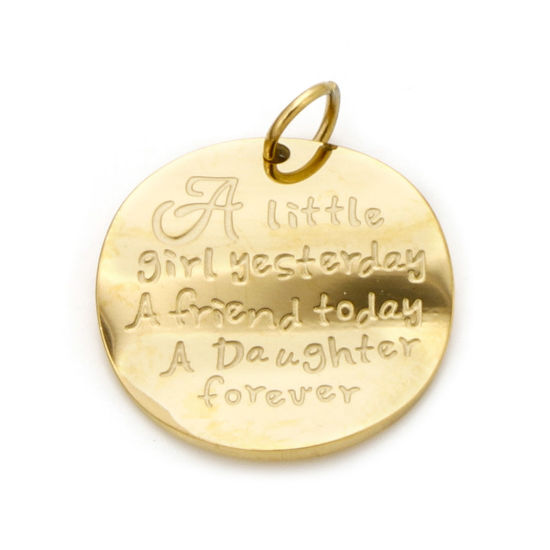 Image de 1 Pièce Breloques en 304 Acier Inoxydable Placage sous Vide PVD Respectueux de l'Environnement Rond Plaqué Or Véritable 18K Gravé Mots" A Little Girl Yesterday A Friend Today My Daughter Forever " 20mm x 17mm